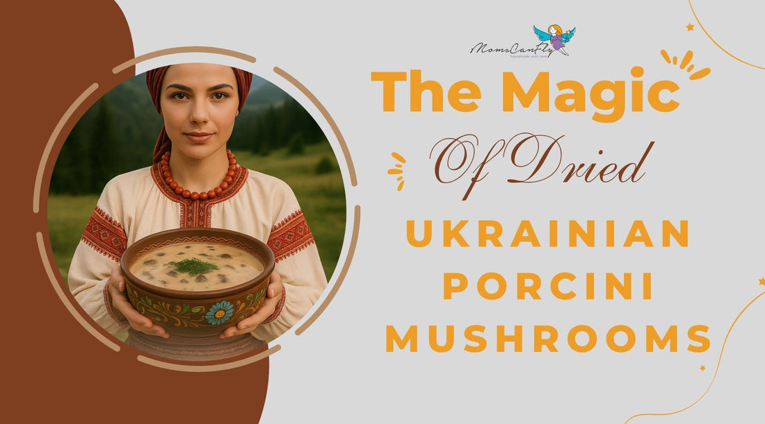 The Magic of Dried Ukrainian Porcini Mushrooms: Flavor, Tradition, and Timeless Recipes