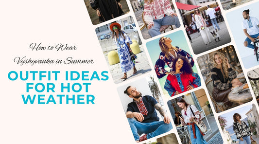 How to Wear a Vyshyvanka in Summer: Outfit Ideas for Hot Weather